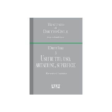 I Diritti Reali  Usufrutto, Uso, Abitazione, Superficie - Caterina Raffaele - Utet Giuridica - 9788859804574