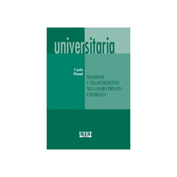 Mansioni E Trasferimento Nel Lavoro Pubblico E Privato - Pisani Carlo - Utet Giuridica - 9788859804598