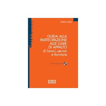 Guida Alla Partecipazione Alle Gare Di Appalto Di Lavori, Servizi E Forniture - Cadebo' Roberto - Utet Giuridica - 9788859804604
