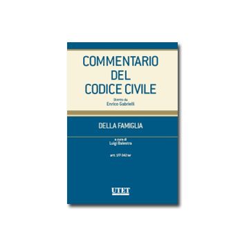 Commentario Del Codice Civile. Della Famiglia. Artt. 177-342 Ter -  - Utet Giuridica - 9788859804833