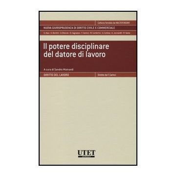 Il Potere Disciplinare Del Datore Di Lavoro  - Mainardi S.  - Utet Giuridica - 9788859804888