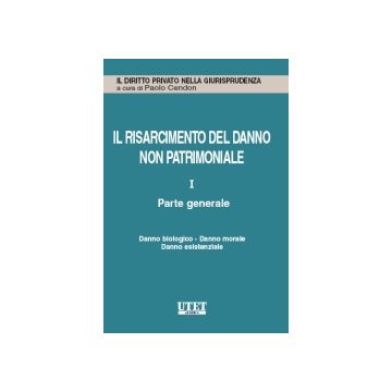 Il Risarcimento Del Danno Non Patrimoniale. Parte Generale  -  - Utet Giuridica - 9788859804895