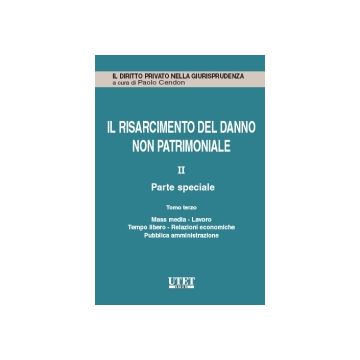 Il Risarcimento Del Danno Non Patrimoniale. Parte Speciale  - Cendon P.  - Utet Giuridica - 9788859804932