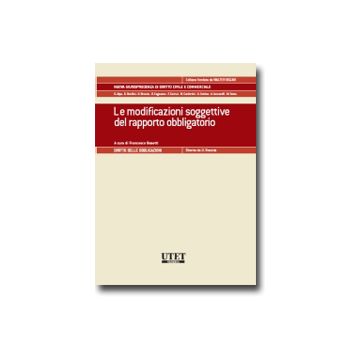 Le Modificazioni Soggettive Del Rapporto Obbligatorio  - Bosetti F.  - Utet Giuridica - 9788859805137