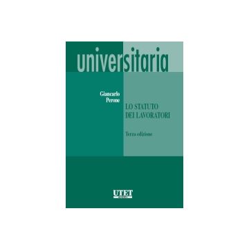 Lo Statuto Dei Lavoratori  - Perone G. Carlo - Utet Giuridica - 9788859805199