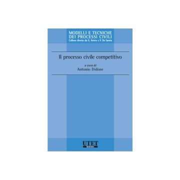Il Processo Civile Competitivo  - Didone Antonio - Utet Giuridica - 9788859805274