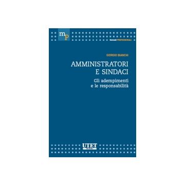 Amministratori E Sindaci. Gli Adempimenti E Le Responsabilita' - Bianchi Giorgio - Utet Giuridica - 9788859805410