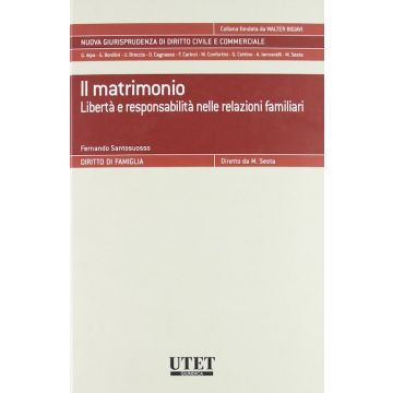 Il Matrimonio. Liberta' E Responsabilita' Nelle Relazioni Familiari  - Santosuosso Fernando - Utet Giuridica - 9788859805427
