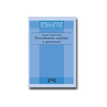 Procedimenti Cautelari E Possessori - Diana Antonio G. - Utet Giuridica - 9788859805588