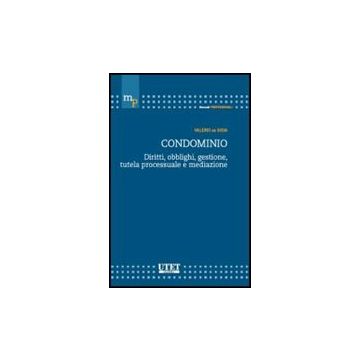 Condominio. Diritti, Obblighi, Gestione, Tutela Processuale E Mediazione - De Gioia Valerio - Utet Giuridica - 9788859805786