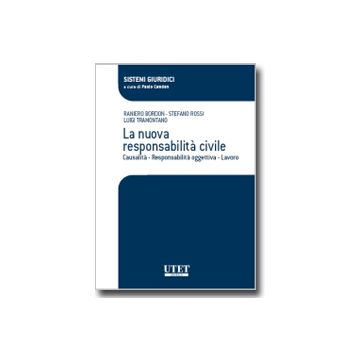 La Nuova Responsabilita' Civile. Casualita'. Responsabilita' Oggettiva. Lavoro  - Bordon Raniero; Rossi Stefano; Tramontano Luigi - Utet Giuridica - 9788859805939