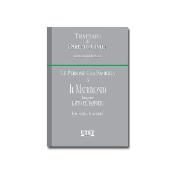 Le Persone E La Famiglia  Il Matrimonio. L'atto E Il Rapporto - Giacobbe Emanuela - Utet Giuridica - 9788859806363