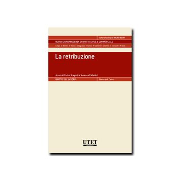 La Retribuzione  - Gragnoli Enrico; Palladini Susanna - Utet Giuridica - 9788859806455