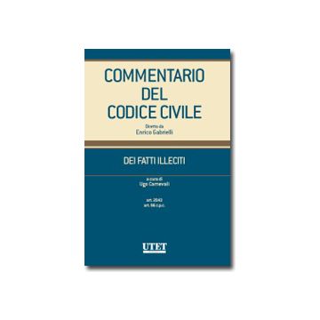 Commentario Del Codice Civile. Dei Fatti Illeciti Art. 2043, Art. 96 C.p.c. - Carnevali U.  - Utet Giuridica - 9788859806639