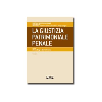 La Giustizia Patrimoniale Penale  - Bargi A. ; Cisterna A.  - Utet Giuridica - 9788859806660