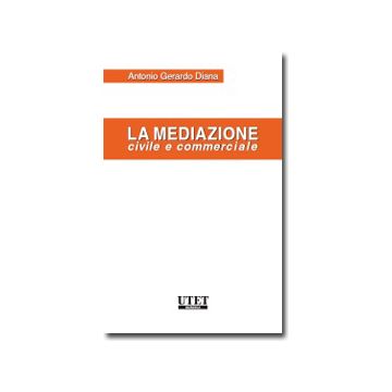 La Mediazione Civile E Commerciale  - Diana Gerardo - Utet Giuridica - 9788859806998