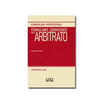 Formulario Commentato Dell'arbitrato. Con Cd-rom - Buonfrate Angelo - Utet Giuridica - 9788859807018