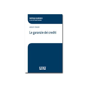 Le Garanzie Dei Crediti  - Tencati Adolfo - Utet Giuridica - 9788859807704