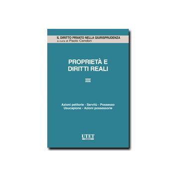 Proprieta' E Diritti Reali Azioni Petitorie. Servita. Possesso. Usucapione. Azione Possessorie - Balestra L.  - Utet Giuridica - 9788859807728