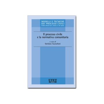 Il Processo Civile E La Normativa Comunitaria  - Scarafoni S.  - Utet Giuridica - 9788859807780