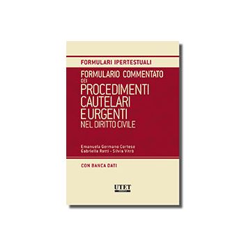 Formulario Commentato Dei Procedimenti Cautelari E Urgenti Nel Diritto Civile. Con Cd-rom - Germano Cortese Emanuela; Ratti Gabriella; Vitro' Silvia - Utet Giuridica - 9788859807834