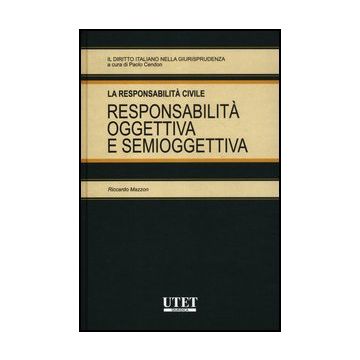 La Responsabilita' Civile. Responsabilita' Oggettiva E Semioggettiva  - Mazzon Riccardo - Utet Giuridica - 9788859808770