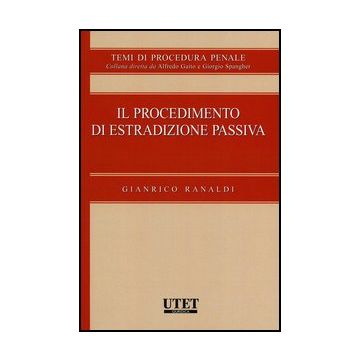 Il Procedimento Di Estradizione Passiva  - Ranaldi Gianrico - Utet Giuridica - 9788859808916