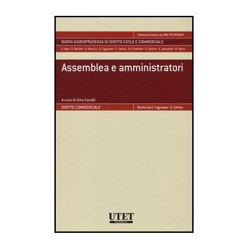 Assemblea E Amministratori - Cavalli G.  - Utet Giuridica - 9788859809029