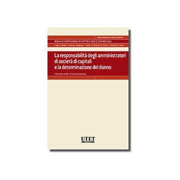 La Responsabilita' Degli Amministratori Di Societa' Di Capitali E La Determinazione Del Danno  - Aratari Francesco; Iannaccone Luca - Utet Giuridica - 9788859810933