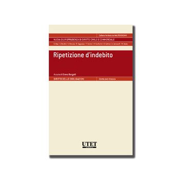 Ripetizione D'indebito - Bargelli Elena - Utet Giuridica - 9788859811367