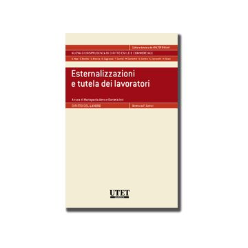 Esternalizzazioni E Tutela Dei Lavoratori - Aimo M. A. ; Izzi D.  - Utet Giuridica - 9788859811374