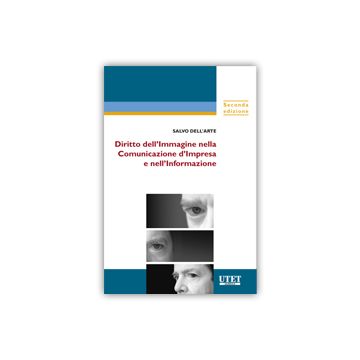 Diritto Dell'immagine Nella Comunicazione D'impresa E Nell'informazione. Con Aggiornamento Online - Dell'arte Salvo - Utet Giuridica - 9788859811640