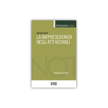 La Rappresentanza Negli Atti Notarili  - Testa Antonio - Utet Giuridica - 9788859812371