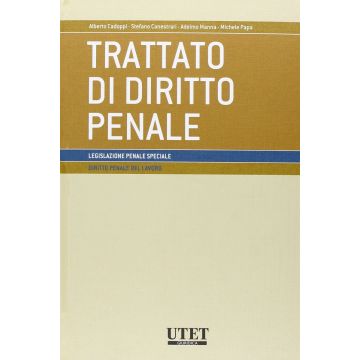 Trattato di diritto penale. Diritto penale del lavoro. Legislazione complementare