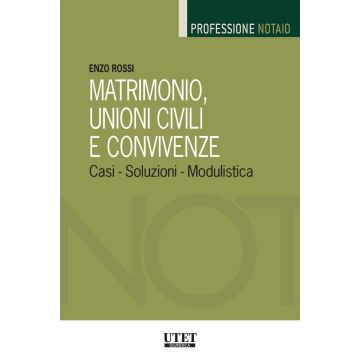 Matrimonio, unioni civili e convivenze. Casi, soluzioni, modulistica