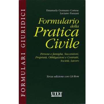 Formulario della pratica civile. Persone e famiglia, successioni, proprietà, obbligazioni e contratti, società, lavoro 3/ed. con CD-ROM
