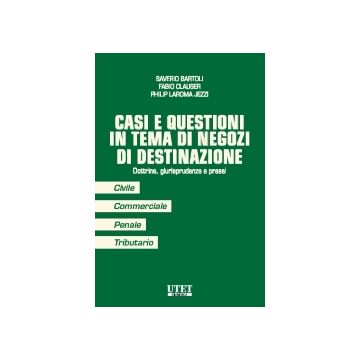 Casi e questioni in tema di negozi di destinazione. Dottrina, giurisprudenza e prassi