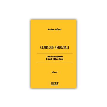 Clausole Negoziali. Vol. 2 - Profili teorici e applicativi di clausole negoziali tipiche e atipiche 2/ed.