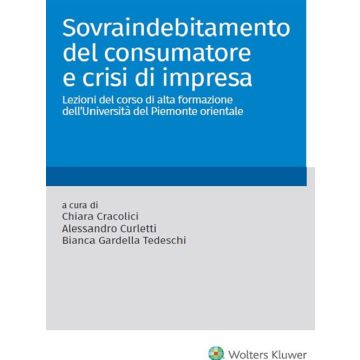 Sovraindebitamento del consumatore e crisi di impresa cracolici curletti gardella tedeschi utet altalex wolter kluwer