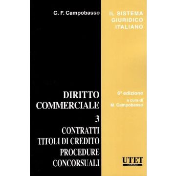 Diritto commerciale. Vol. 3: Contratti, titoli di credito, procedure concorsuali 6/ed. [Campobasso - Utet]