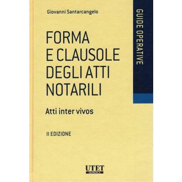 Forma e clausole degli atti notarili 2/ed. 2024 (Santarcangelo - Utet Giuridica)