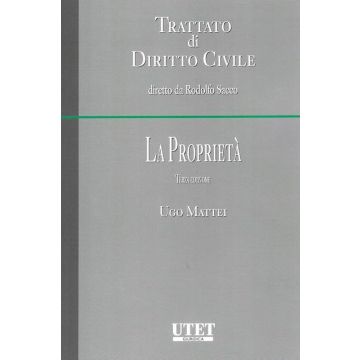Trattato di diritto civile - La proprietà 3/ed. (Mattei Ugo - Utet Giuridica)
