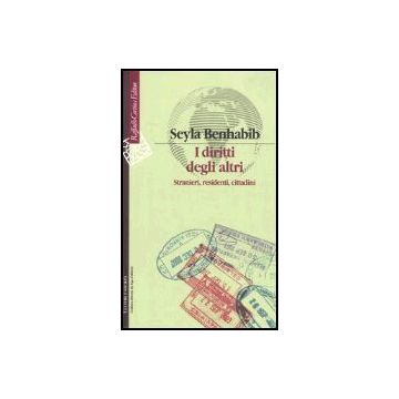I Diritti Degli Altri. Stranieri, Residenti, Cittadini  - Benhabib Seyla - Cortina Raffaello - 9788860300249