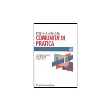 Comunita' Di Pratica. Apprendimento, Significato E Identita' - Wenger Etienne - Cortina Raffaello - 9788860300652