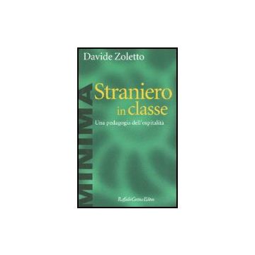 Straniero In Classe. Una Pedagogia Dell'ospitalita' - Zoletto Davide - Cortina Raffaello - 9788860300928