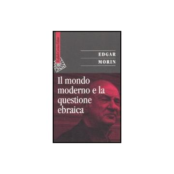 Il Mondo Moderno E La Questione Ebraica  - Morin Edgar - Cortina Raffaello - 9788860301369