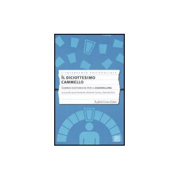 Il Diciottesimo Cammello. Cornici Sistemiche Per Il Counselling  - Formenti Laura; Caruso Antonio; Gini Daniela  - Cortina Raffaello - 9788860301833