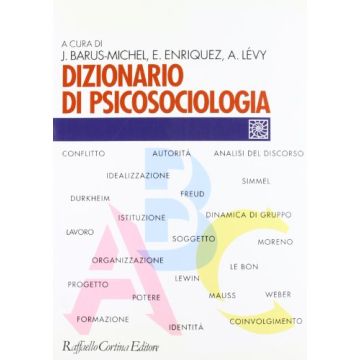 Dizionario Di Psicosociologia (ed. Bross.) - Barus-Michel Jacqueline; Enriquez Eugène; Lèvy Andrè - Cortina Raffaello - 9788860303493