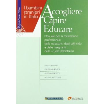 Accogliere Capire Educare. Manuale Per La Formazione Professionale Delle  Educatrici - Bertuzzi Marco; Butturini Maurizia; Messetti Giuseppina; Saccomani Romolo - Cortina Raffaello - 9788860303950