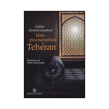 Una Psicoanalista A Teheran  - Homayounpour Gohar - Cortina Raffaello - 9788860305879